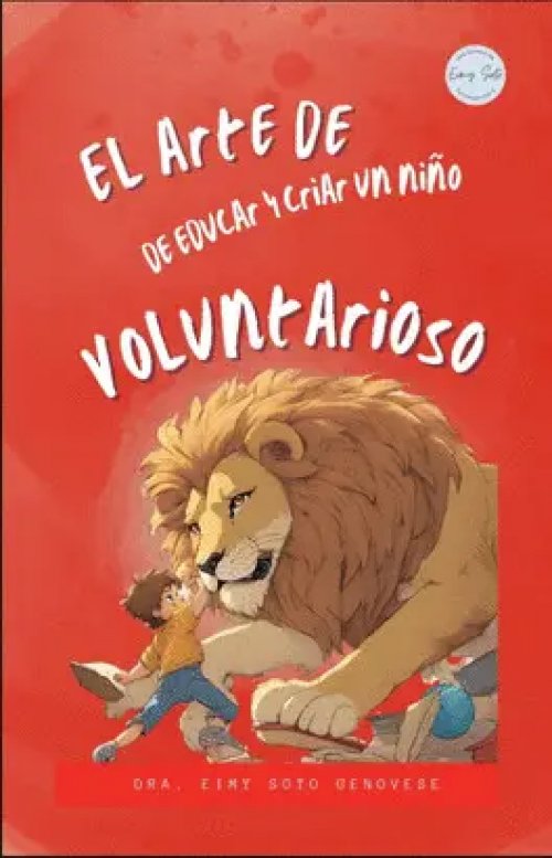 El Arte de Educar y Criar un Niño Voluntarioso