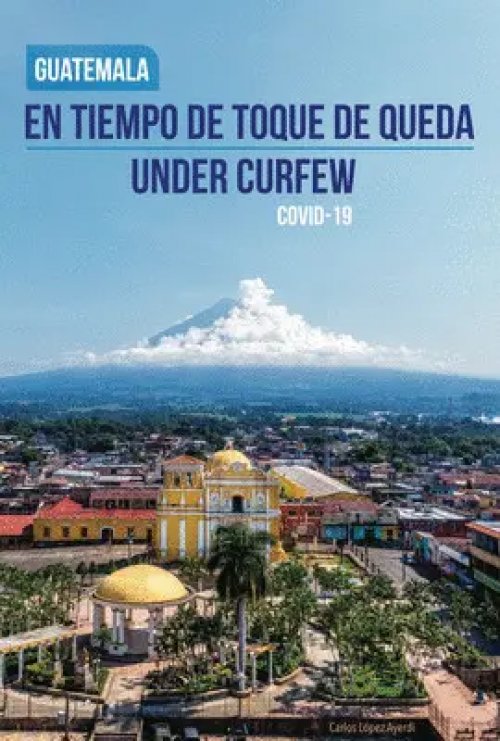 Guatemala en Tiempo de Toque de Queda