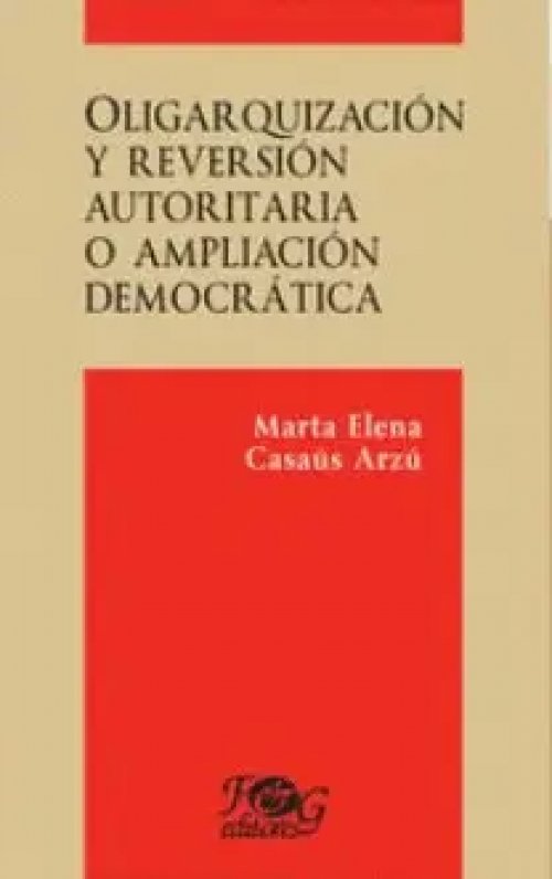 Oligarquización y Reversión Autoritaria o Profundización Democrática
