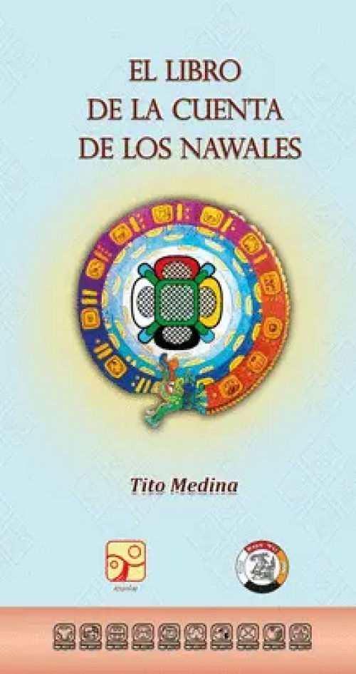 El Libro de la Cuenta de los Nawales - Nueva Ed.