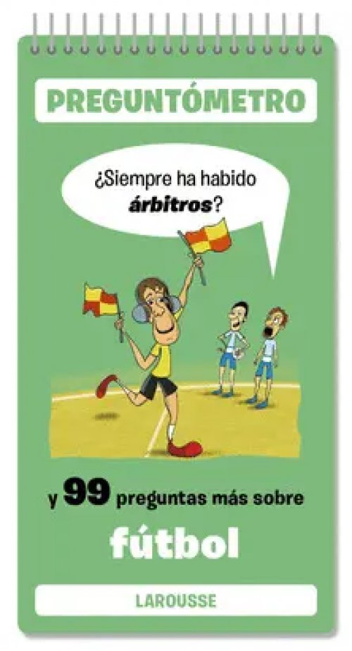 Siempre ha habido árbitros: Y 99 preguntas más sobre fútbol