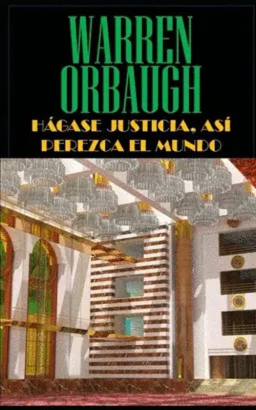 Hágase Justicia, Así Perezca el Mundo