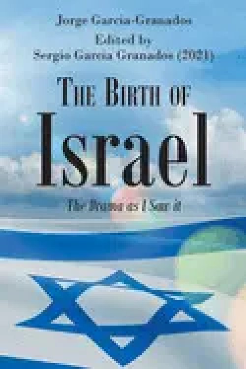 THE BIRTH OF ISRAEL: THE DRAMA AS I SAW IT